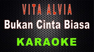 Vita Alvia - Bukan Cinta Biasa (Karaoke) | LMusical