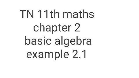 TN 11th maths chapter 2 basic algebra example 2.1