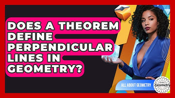 Does A Theorem Define Perpendicular Lines In Geometry? - All About Geometry