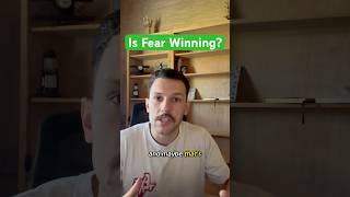 Fear Doesn’t Get the Final Vote