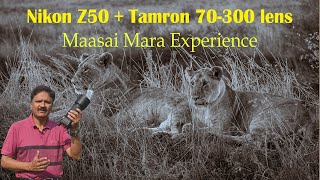 Nikon Z50 plus Tamron 70 300 lens  Maasai Mara experience