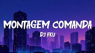 DJ FKU - MONTAGEM COMANDA (Lyrics)
