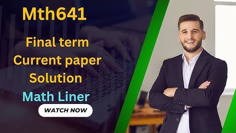 Mth641 Final term Current paper . Mth641 Final term current paper solution.