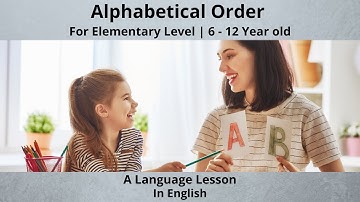 Arranging Words in Alphabetical Order - A Language Lesson | Elementary Level