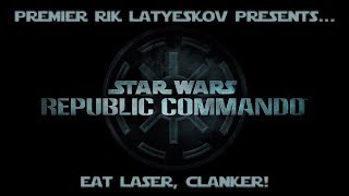 Star Wars Republic Commando LP - Eat Laser, Clanker! - Part 11 @PremierRikLatyeskov