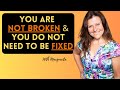 You Are Not Broken And You Have Everything You Need Within You To Be Wealthy & Successful