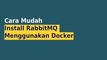 Cara Mudah Install RabbitMQ Menggunakan Docker Compose