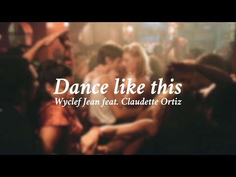 Wyclef Jean feat. Claudette Ortiz - Dance like this (Lyrics)