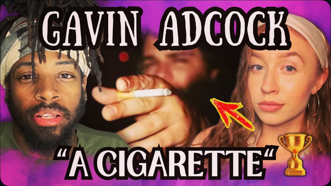 a cigarette gavin adcock meaning - song and lyrics by Cigarette Song by Gavin Adcock: