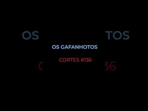 [CORTES #136] OS GAFANHOTOS