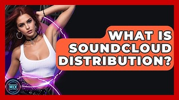 What Is SoundCloud Distribution? - Electronic Mix Masters