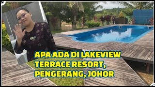 APA ADA DI LAKEVIEW TERRACE RESORT, PENGERANG, JOHOR