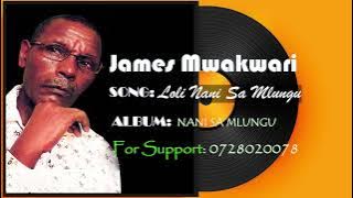 James Mwakwari - Nani Sa Mlungu( Audio)