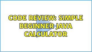 Code Review: Simple beginner Java calculator (4 Solutions!!)