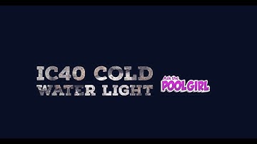 Q&A Ask the Pool Girl: ic40 cold water light