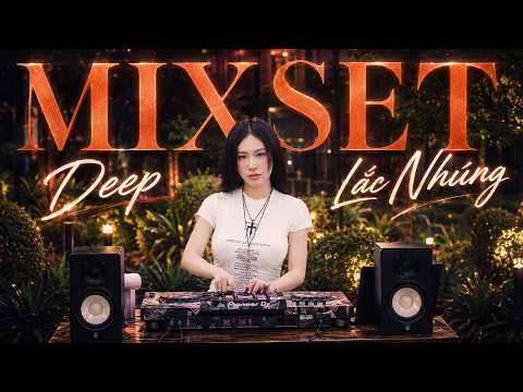 MIXSET DEEP CHILL VOL.4 | MIXTAPE VIỆT MIX CHILL DEEP CHILL SANG CHẢNH LẮC NHÚNG | DJ DI DI