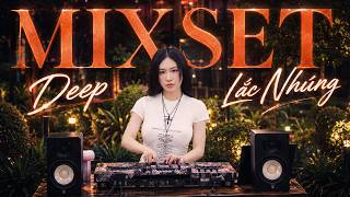 MIXSET DEEP CHILL VOL.4 | MIXTAPE VIỆT MIX CHILL DEEP CHILL SANG CHẢNH LẮC NHÚNG | DJ DI DI