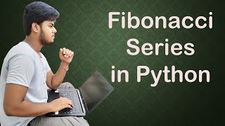 15. Fibonacci Series in Python