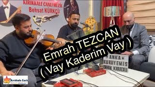 Emrah TEZCAN 2024 / Vay Kaderim Vay / KIRIKKALE CANLI MÜZİK