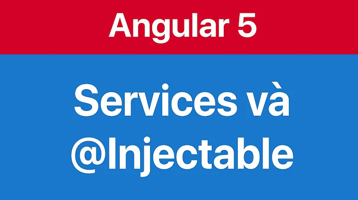 08-Sử dụng Angular service lấy dữ liệu hiển thị lên Component