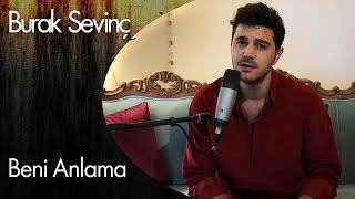 Burak Sevinç - Beni Anlama Resimi