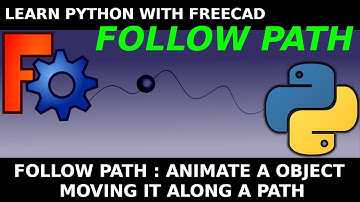 FreeCAD: Python Macro - Follow Path. Animate a body along a b-spline curve learn programming and CAD