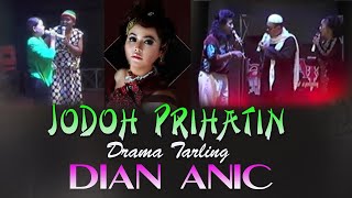 DRAMA TARLING DIAN ANIC JODOH PRIHATIN