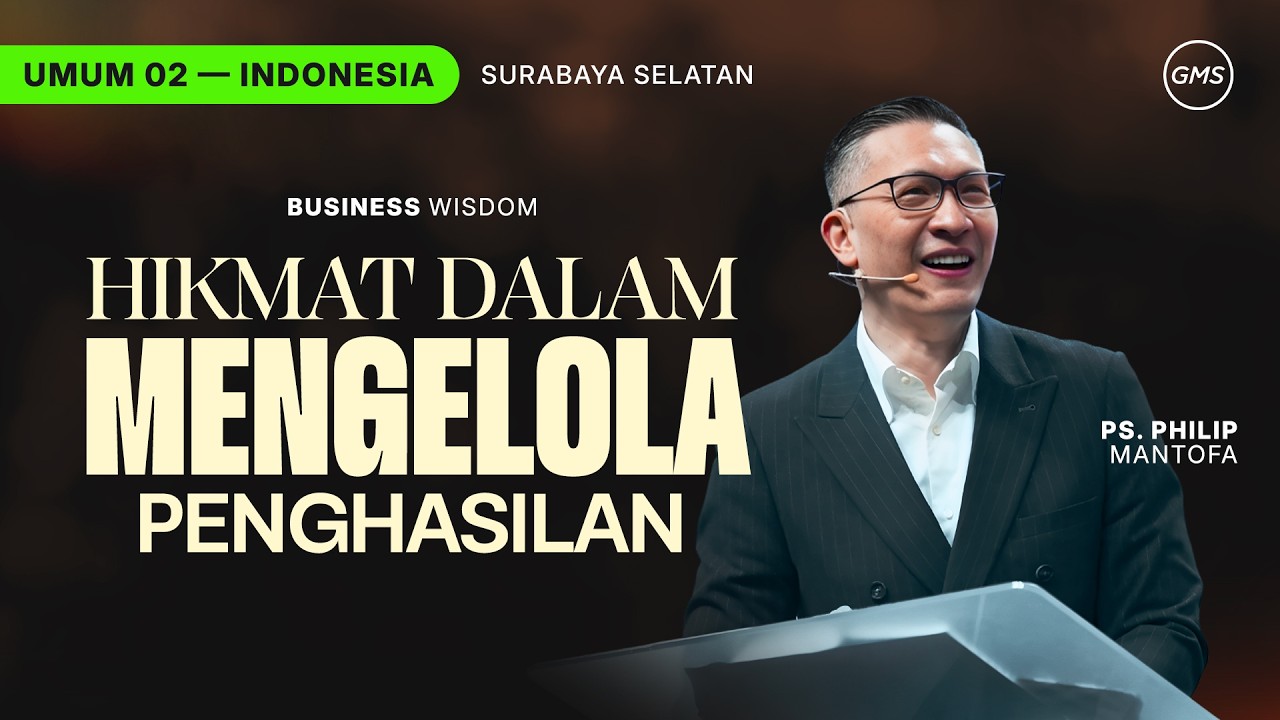 Business Wisdom : Hikmat dalam Mengelola Penghasilan - Ps. Philip Mantofa (GMS Church)