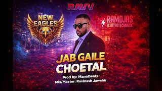 Jab Gaile Choetal By Ravv - Prod By Manobeats