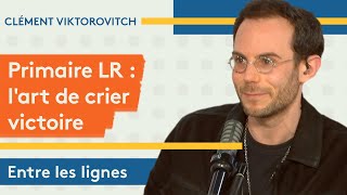 Clément Viktorovitch : Primaire LR, l’art de crier victoire
