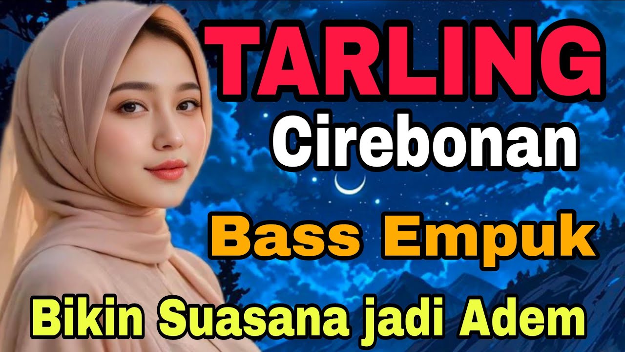 JUARANYA TARLING CIREBONAN ~ BASS EMPUK BIKIN SUASANA JADI ADEM