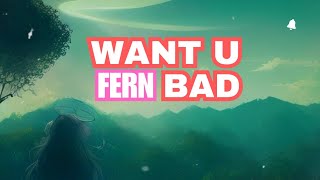 FERN- WANT U BAD (LYRICS)