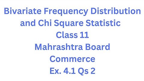 Distribution & Chi Square Statistic | Class 11 | Maharashtra Board |Ex. 4.1 Qs.2