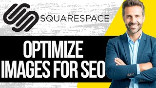 How to Optimize Images on Squarespace for SEO
