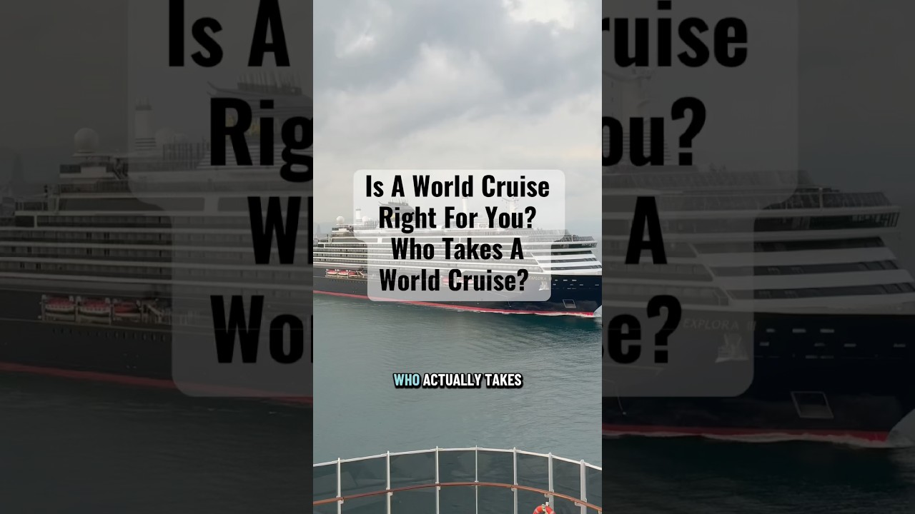 Who Takes A World Cruise? - Is a World Cruise Right For You?