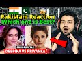 Pakistani React on Indian | Deepika Padukone vs Priyanka Chopra Songs Battle | Reaction Vlogger