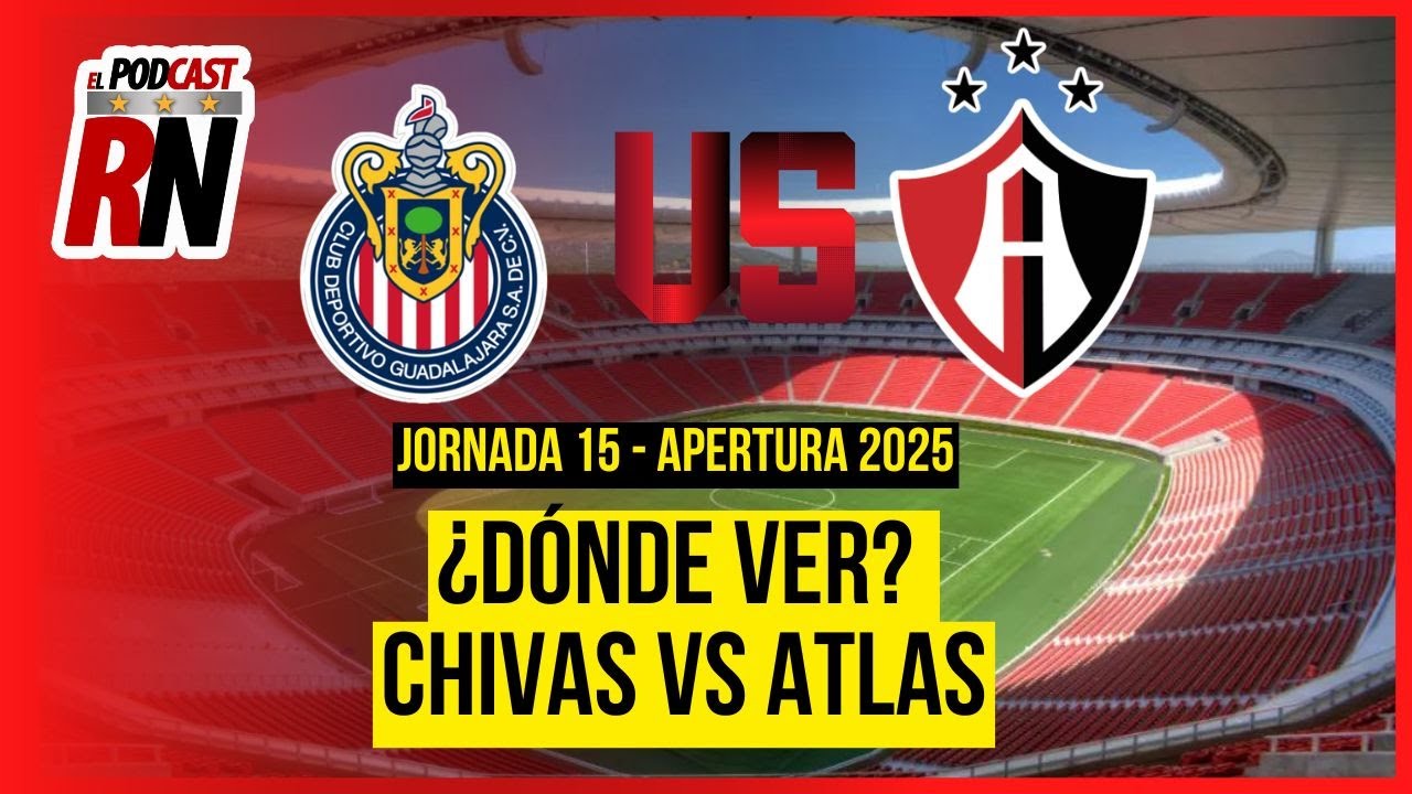 CHIVAS VS ATLAS | Dónde ver CLÁSICO TAPATÍO en AMAZON | JORNADA 15 de ...