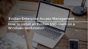 Evidian Tutorial - How to install an Enterprise SSO client on a Windows workstation
