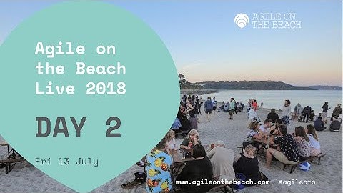 Friday - 2018 Live - Keynote, Closing Note, Sessions, Round Tables & more - Agile on the Beach 2018