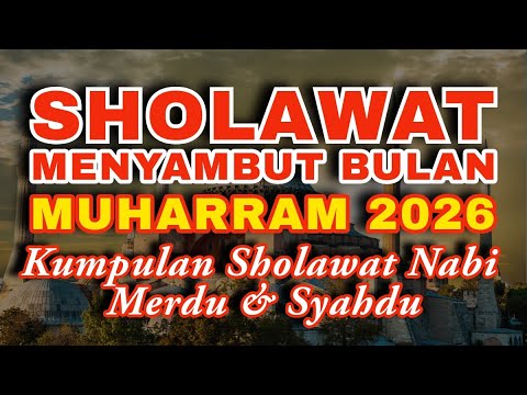 Sholawat Menyambut Bulan Muharram 2026 | Kumpulan Sholawat Merdu Muharam 2026