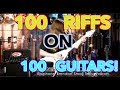 100 Riffs On 100 Guitars!!!
