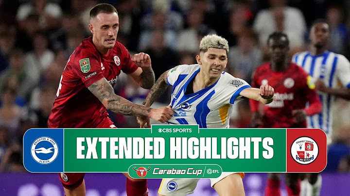 Brighton vs. Crawley Town: Extended Highlights | Carabao Cup | CBS Sports Golazo