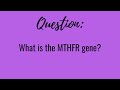 Your Genetics Questions Answered- MTHFR