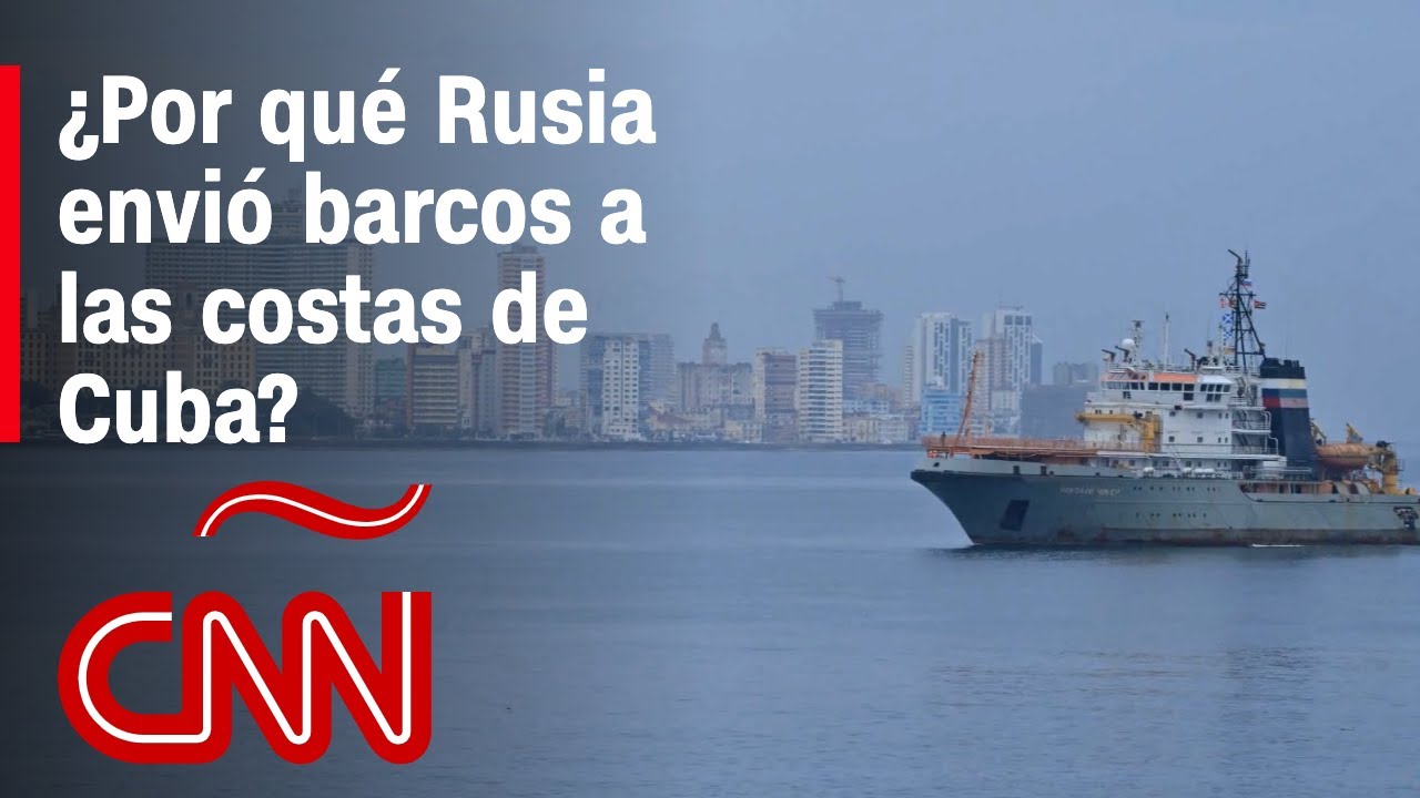¿Qué hay detrás del envÃo de barcos rusos a las costas de Cuba?