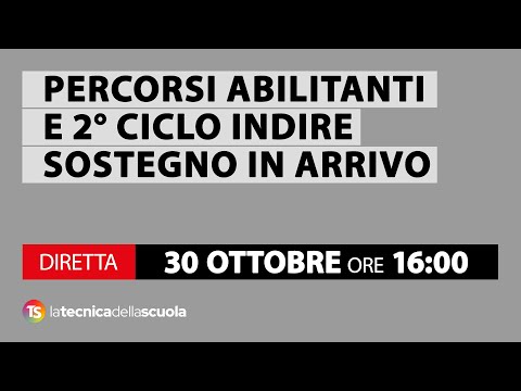 Video Percorsi abilitanti e 2 ciclo Indire sostegno in arrivo