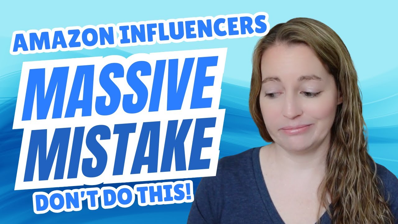 Amazon Influencer WARNING Don’t Make This Huge Mistake YouTube