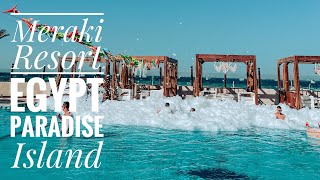 Meraki Resort Egypt and Paradise Island