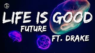 Future - Life is Good feat. Drake (Lyrics) - ytaudioofficial