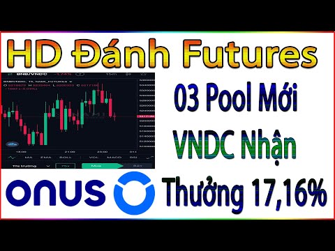 #ONUS Hướng Dẫn Chơi Futures - Cập Nhật 03 Pool VNDC Tỷ Lệ Thưởng 17,16%