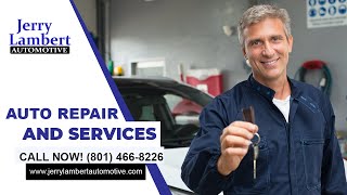 Auto Repair and Service near me 📞 We'd love to hear from you 801-466-8226 | Jerry Lambert Automotive